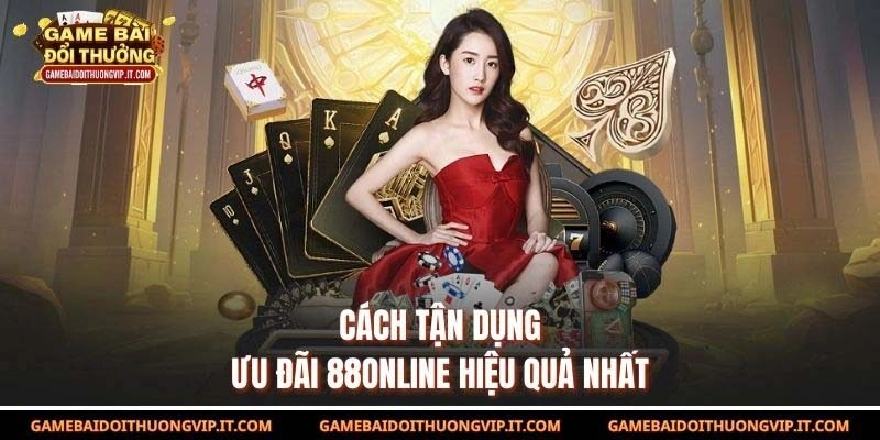 Cách tận dụng ưu đãi 88online hiệu quả nhất