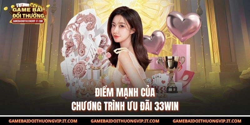 Điểm mạnh của chương trình ưu đãi 33WIN