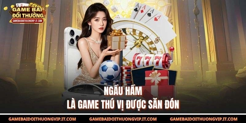 Ngầu Hầm là game thú vị được săn đón