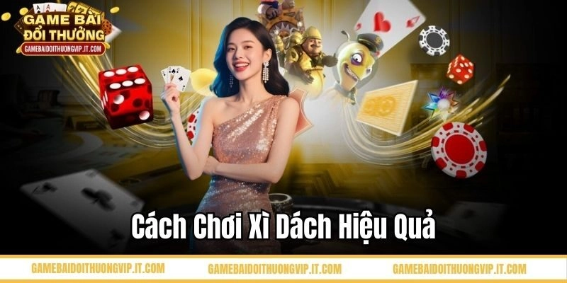 Cách chơi xì dách hiệu quả