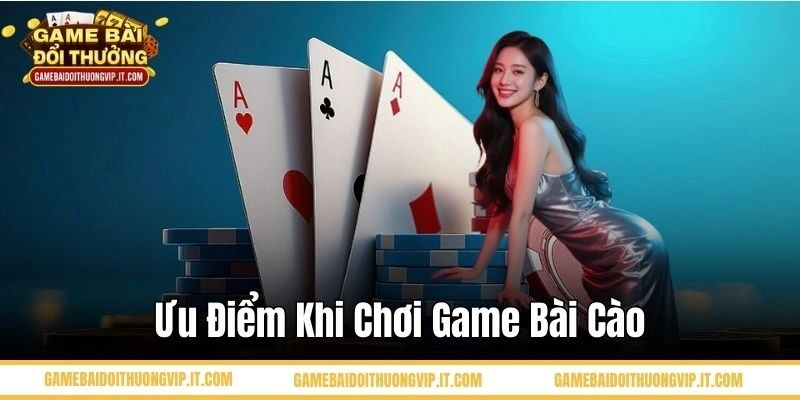 Ưu điểm khi chơi game bài cào